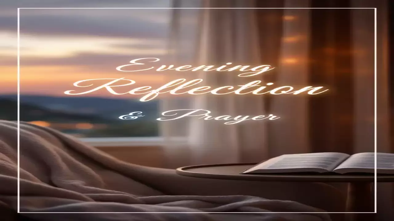"Evening Reflection: Finding Peace and Gratitude Through Scripture and Prayer 🌅🙏"